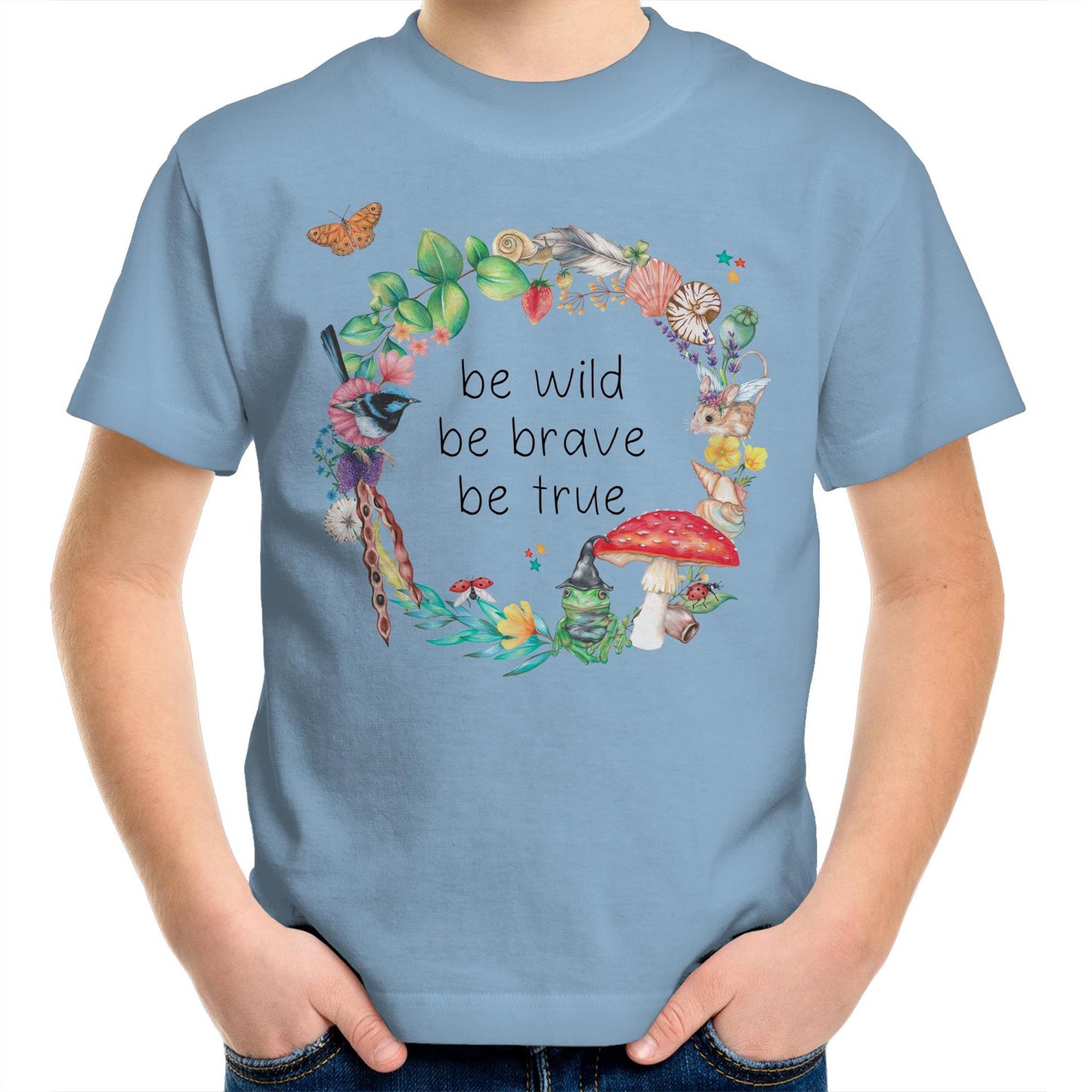 Be Wild, Be Brave, Be True Kids T-Shirt