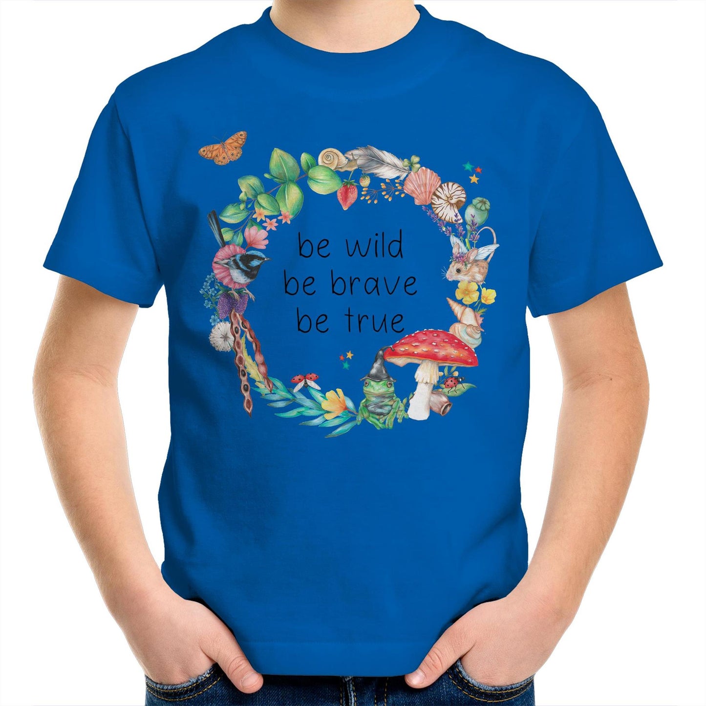 Be Wild, Be Brave, Be True Kids T-Shirt